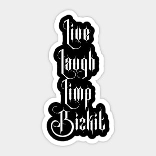 Live Laugh Limp Bizkit Sticker